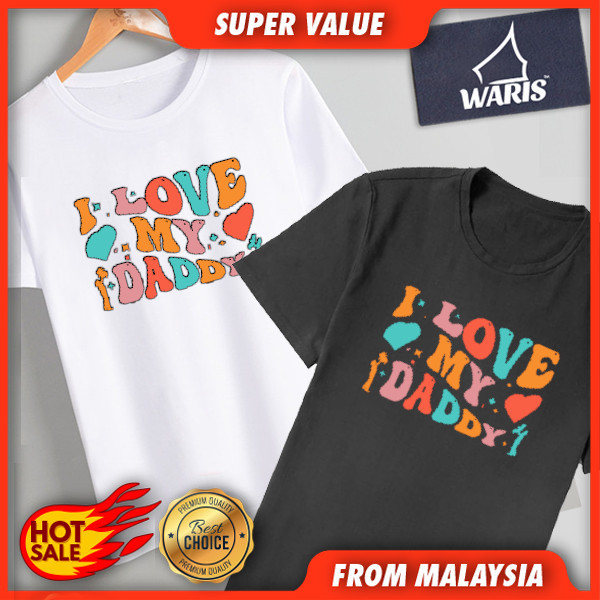 HOT I Love My Daddy 01 T-Shirt Kids & Adult - 100% Cotton QAM