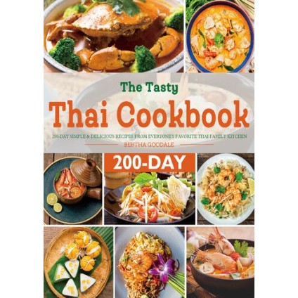 The Tasty Thai Cookbook: 200-Day Simple & Delicious Recipes from Everyone's Favorite Thai Family Kitchen