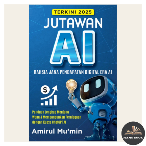 Jutawan AI: Panduan Lengkap Menjana Wang dan Membangunkan Perniagaan dengan Kuasa ChatGPT AI oleh Amirul Mu’min
