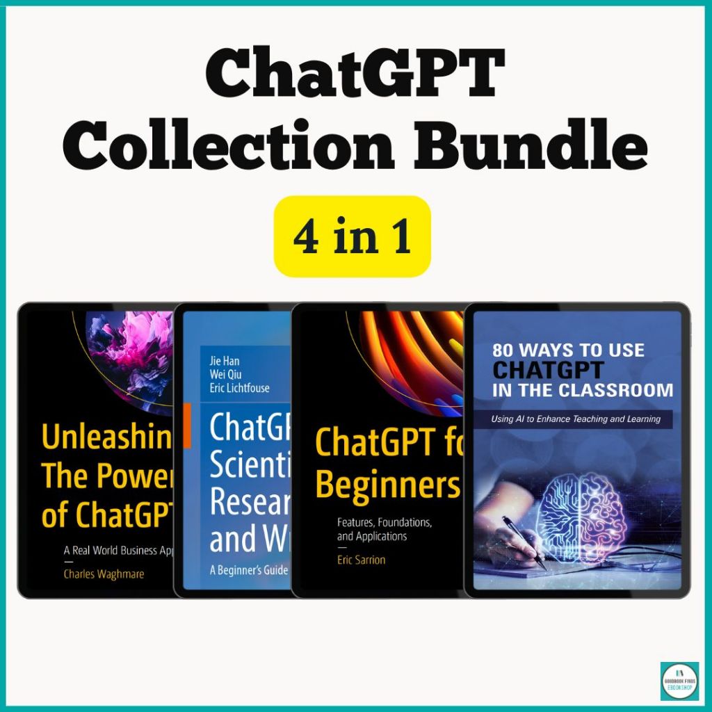 ChatGPT Collection Bundle 4 in 1 | Beginner Starter Using ChatGPT for Multipurpose Functions Education Ebook PDF