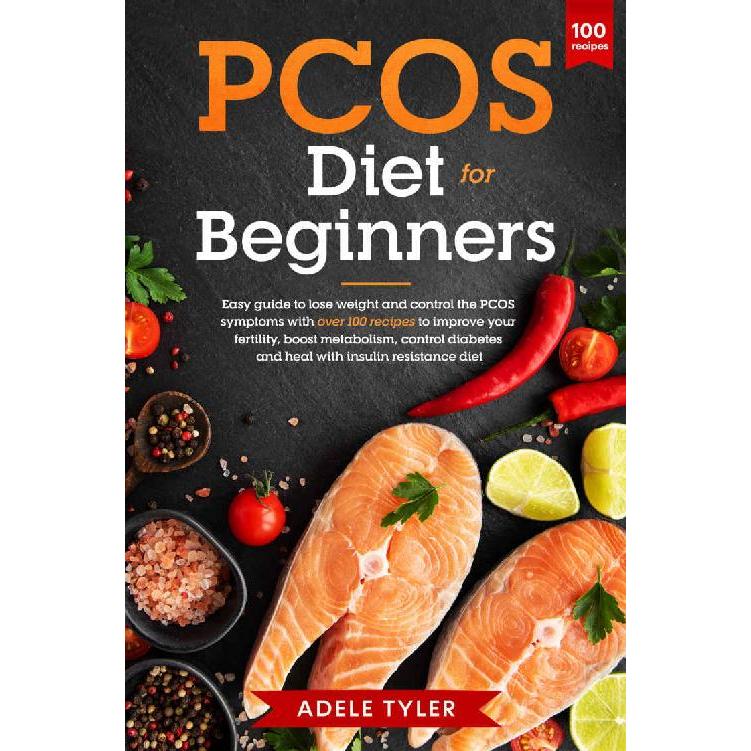 [Hҽαʅƚԋ]PCOS Diet For Beginners: Easy Guide To Lose Weight And Control The Pcos Symptoms With Over 100 Recipes