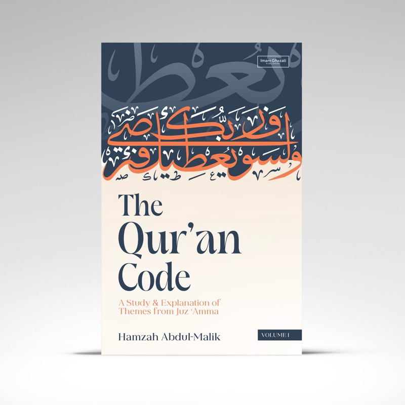 The Quran Code : A Study & Explanation of Themes from Juz 'Amma | Hamzah Abdul Malik | Imam Ghazali Institute