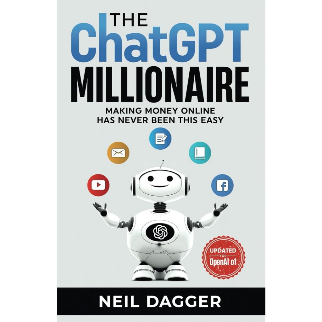 The ChatGPT Millionaire by Neil Dagger | Make Money Using AI & ChatGPT Strategies
