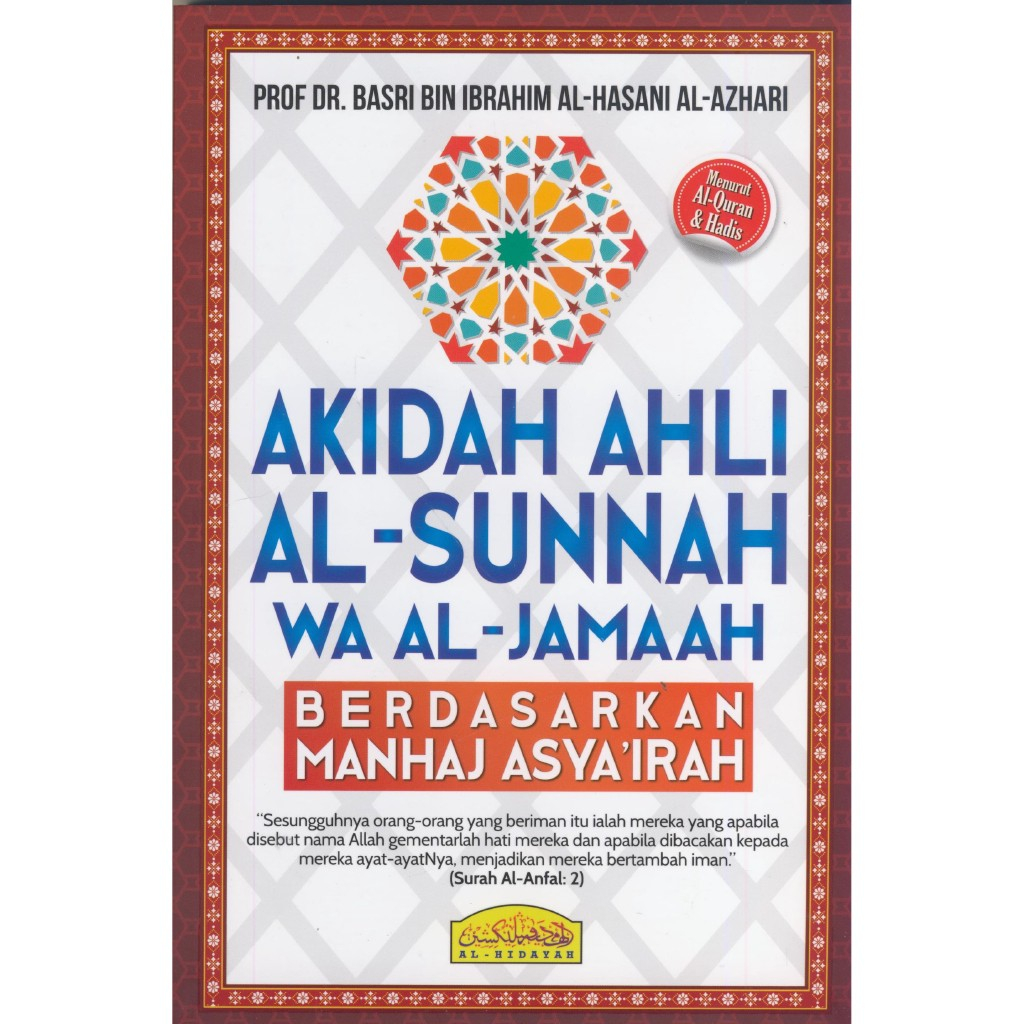 AKIDAH AHLI AL-SUNNAH WA AL JAMAAH BERDASARKAN MANHAJ ASYA'IRAH - Dr. Basri Ibrahim (AL HIDAYAH)