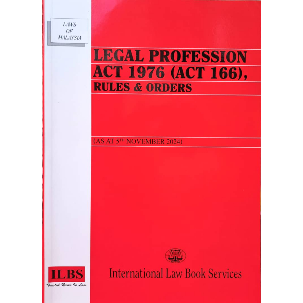 LEGAL PROFESSION ACT 1976 (ACT 166) WITH RULES AND ORDERS (Nov/2024)