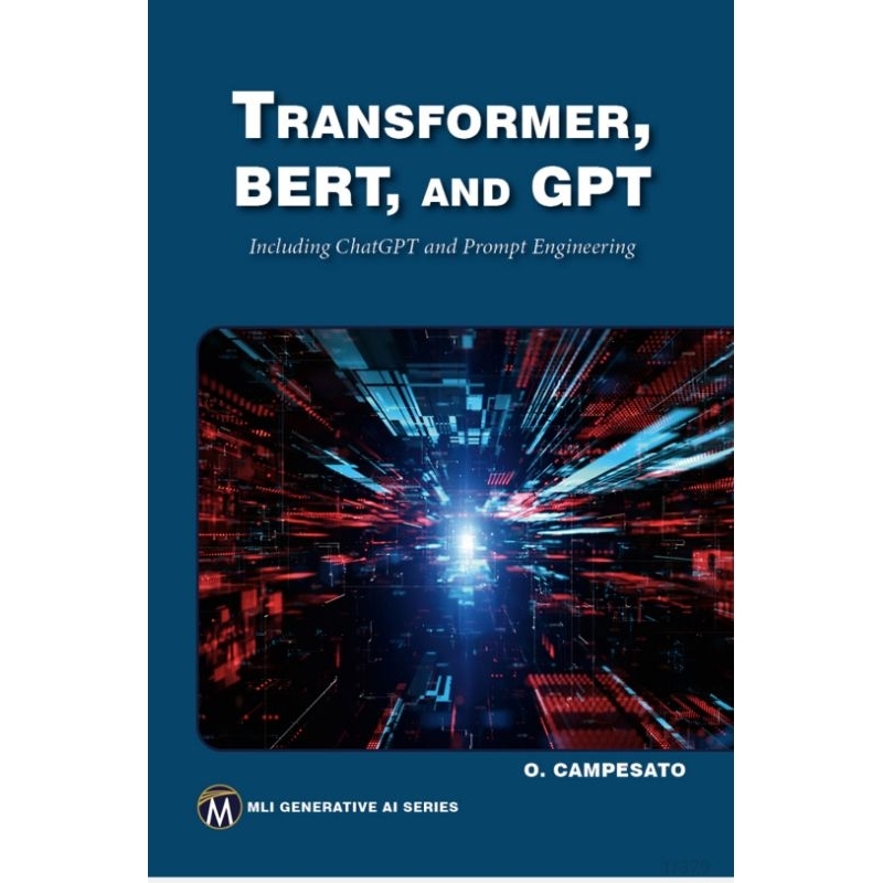 -1206- Transformer, BERT, and GPT Including ChatGPT and Prompt Engineering (MLI Generative AI Series)