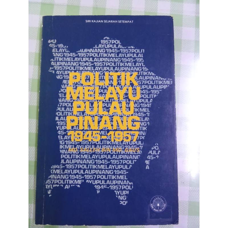 Politik Melayu Pulau Pinang 1945-1957 - Md. Salleh bin Md Gaus