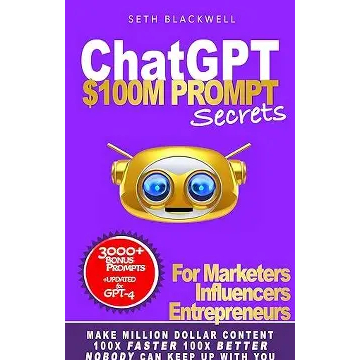 ChatGPT: $100M Prompt Secrets for Marketers, Influencers, and Entrepreneurs — Seth Blackwell | AI | success | business