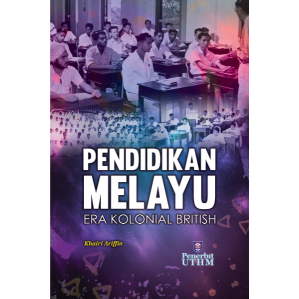 PENDIDIKAN MELAYU ERA COLONIAL BRITISH