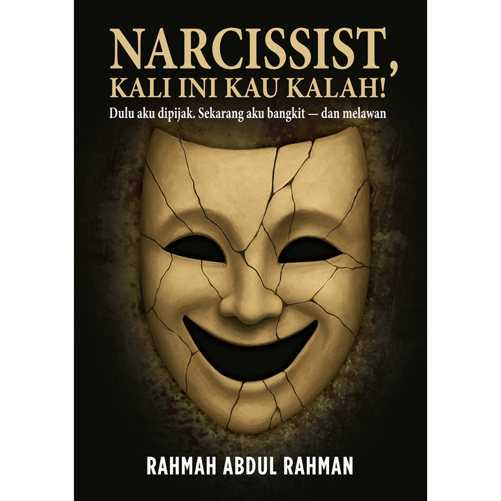 Narcissist, Kali Ini Kau Kalah! : Dulu aku dipijak. Sekarang aku bangkit — dan melawan by Rahmah Abdul Rahman