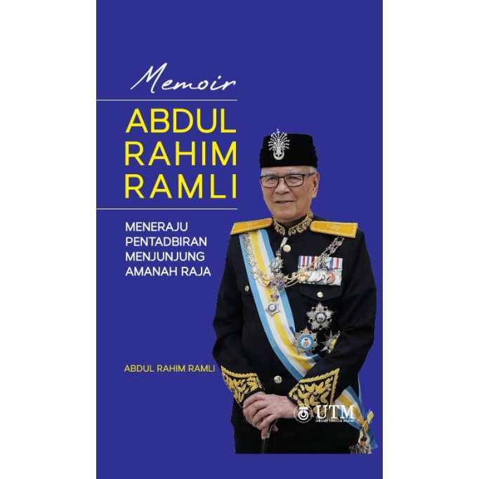 Memoir Abdul Rahim Ramli Meneraju Pentadbiran Menjunjung Amanah Raja