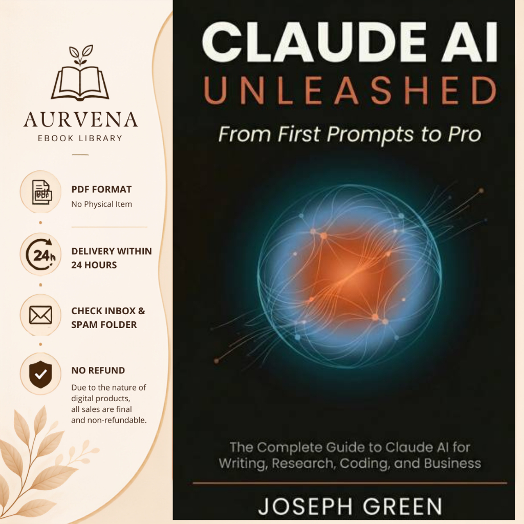 CLAUDE AI UNLEASHED From First Prompts to Pro : The Complete Guide to Claude AI for Writing, Research, Coding, and Busin