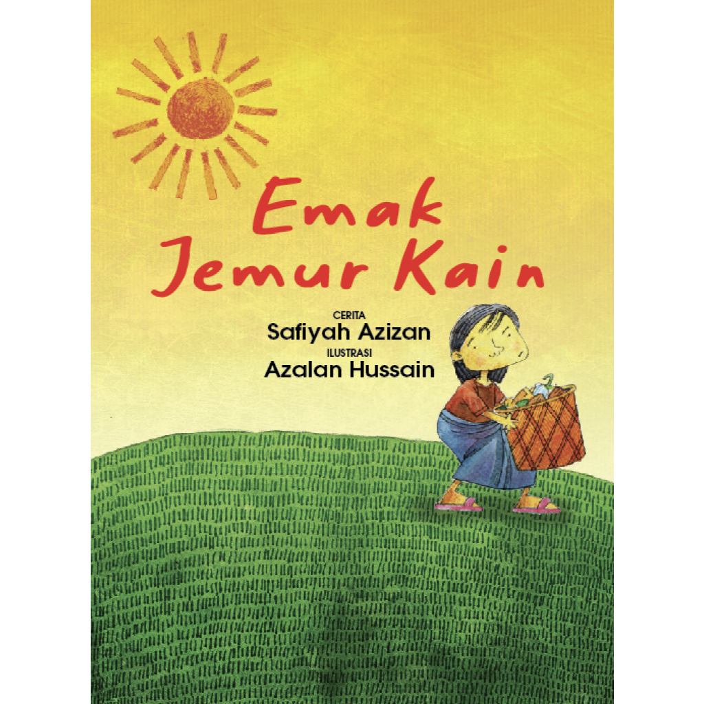 EMAK JEMUR KAIN - CERITA SAFIYAH AZIZAN | ILUSTRATOR AZALAN HUSSAIN - BUKU BERGAMBAR KANAK-KANAK