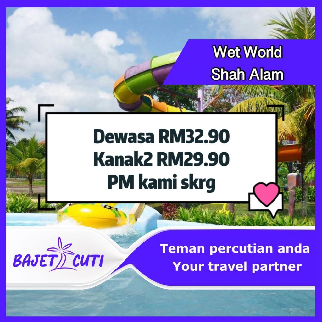 [PM KAMI UTK PROMO] Wet World Park Shah Alam Tiket