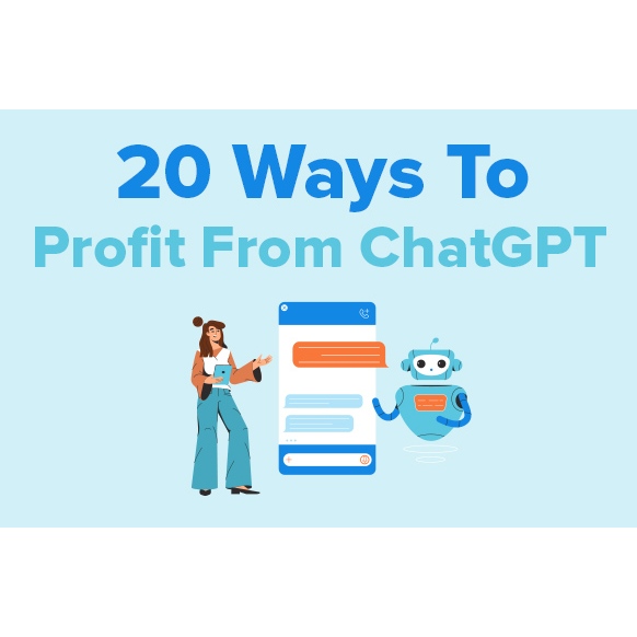 20 Ways To Profit From ChatGPT