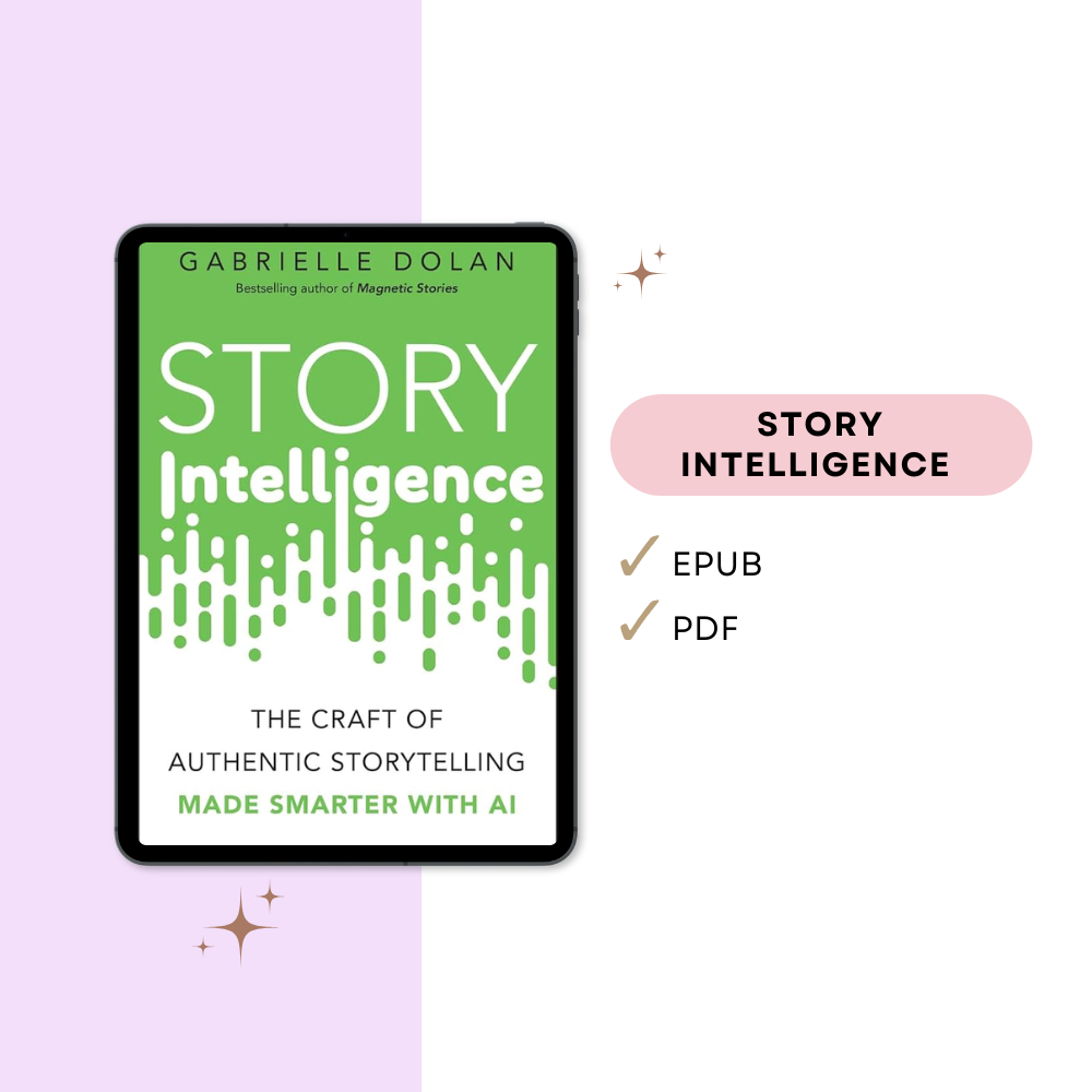 Story Intelligence The Craft of Authentic Storytelling Made Smarter with AI (Gabrielle Dolan)