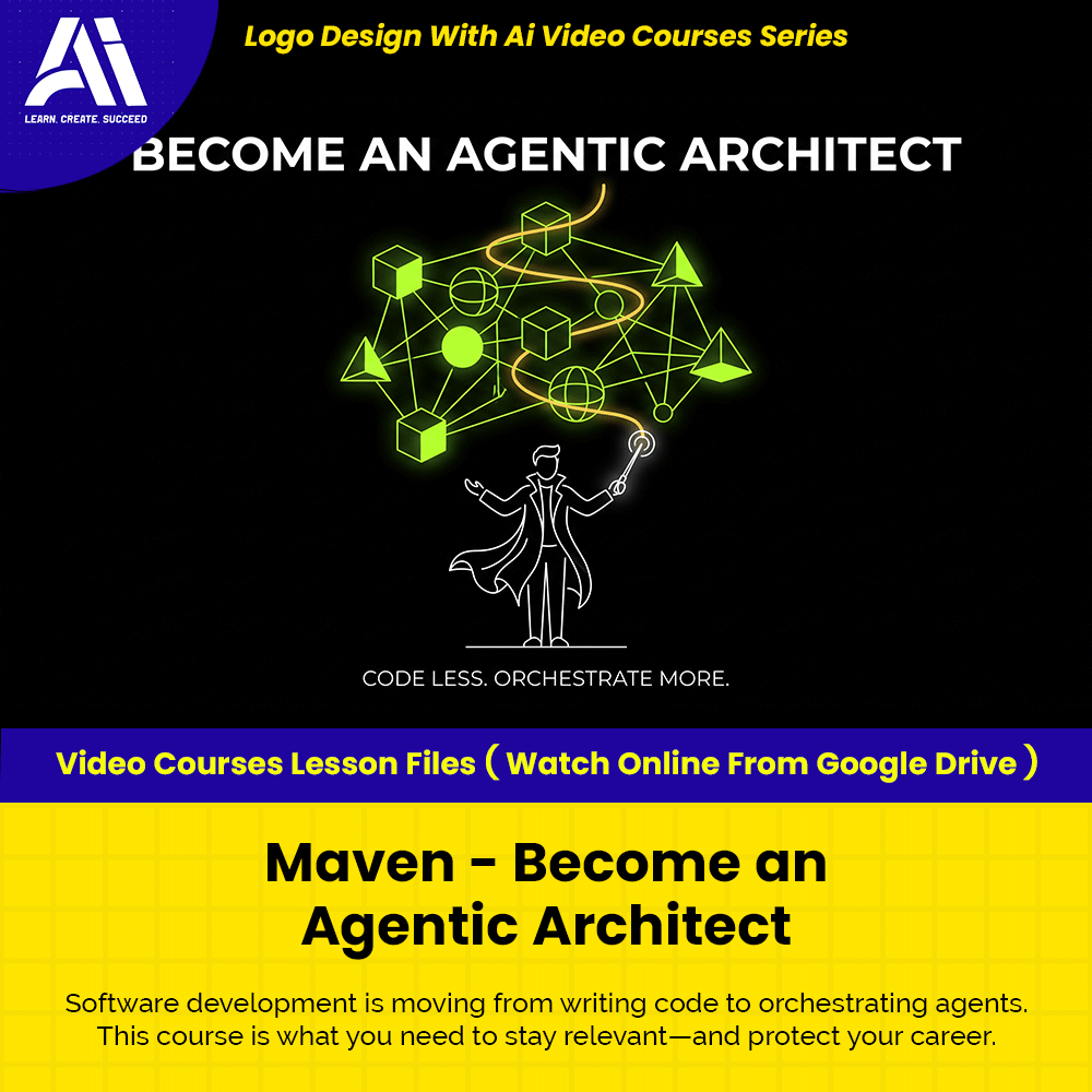 Learn Ai Courses - Maven - Become an Agentic Architect | Ai LLM Video Lessons
