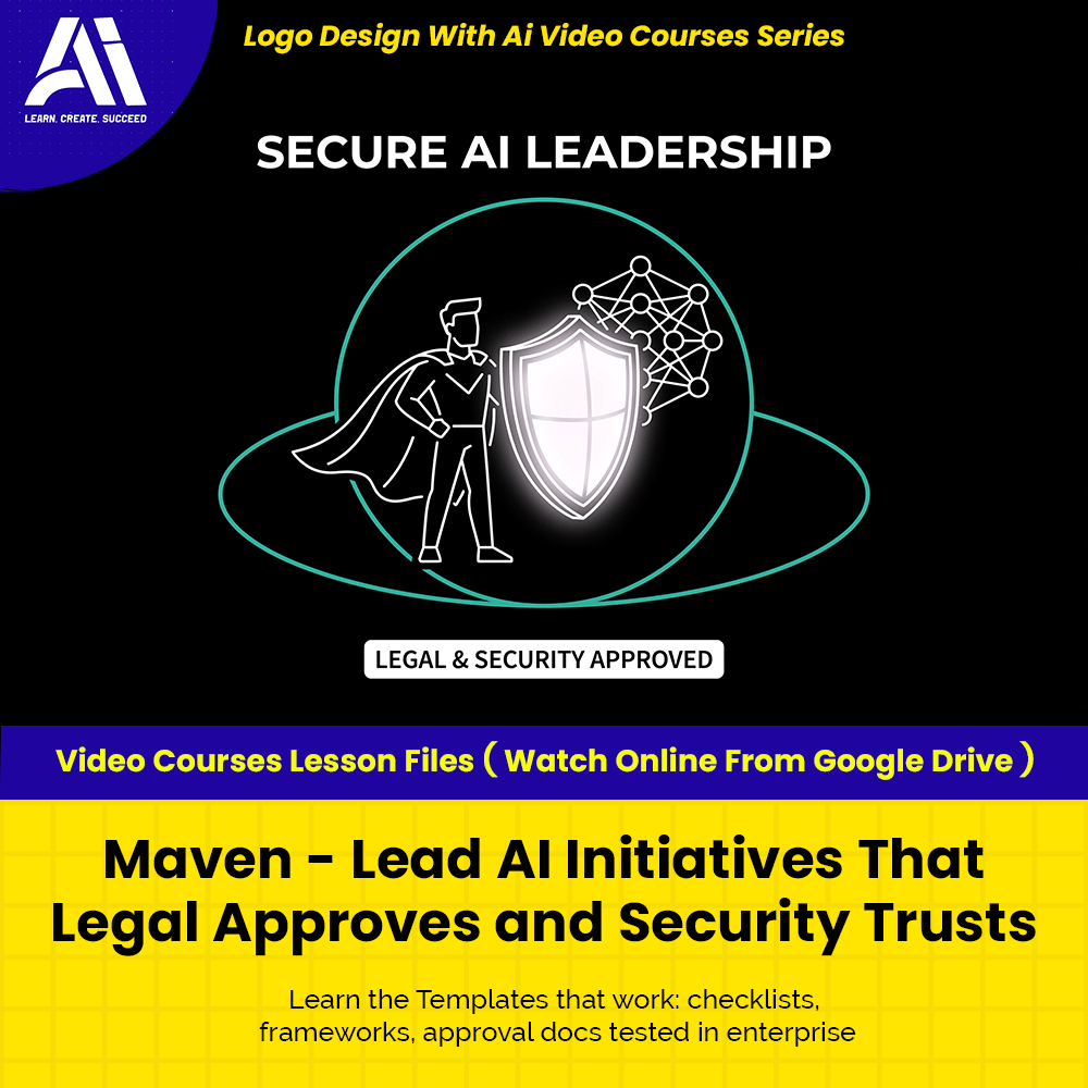 Learn Ai Courses - Maven - Lead AI Initiatives That Legal Approves and Security Trusts | Ai LLM Video Lessons