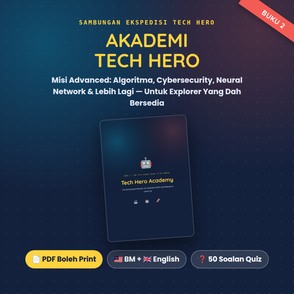 Akademi Tech Hero (Buku 2): Ebook IT & AI Advanced 9-14 Tahun - PDF Boleh Print, BM+English, 50 Soalan & Sijil