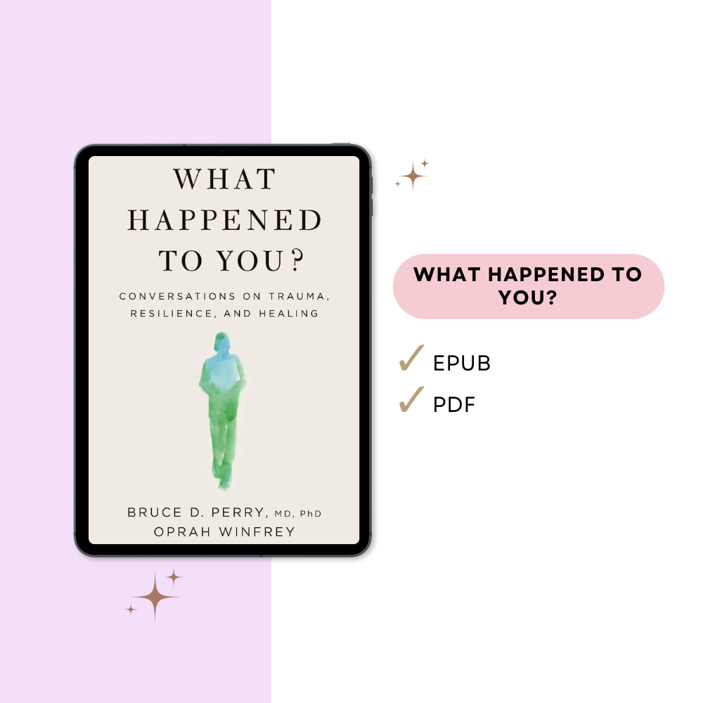 What Happened to You? Conversations on Trauma, Resilience And Healing
