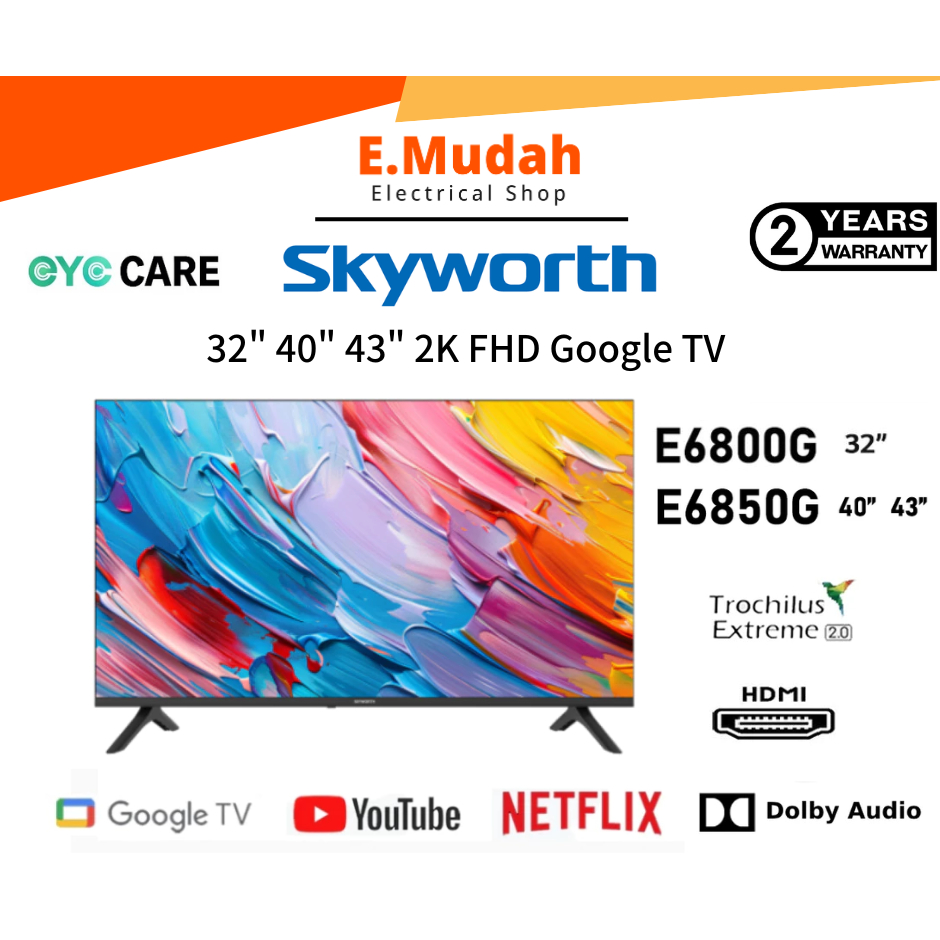 SKYWORTH 32" /40" /43" 2K FHD Google TV Dolby Audio  | 32E6800G / 40E6850G / 43E6850G