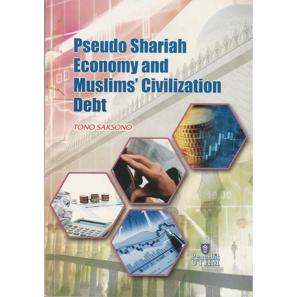 (UTHM) Pseudo Shariah Economy and Muslims Civilization Debt