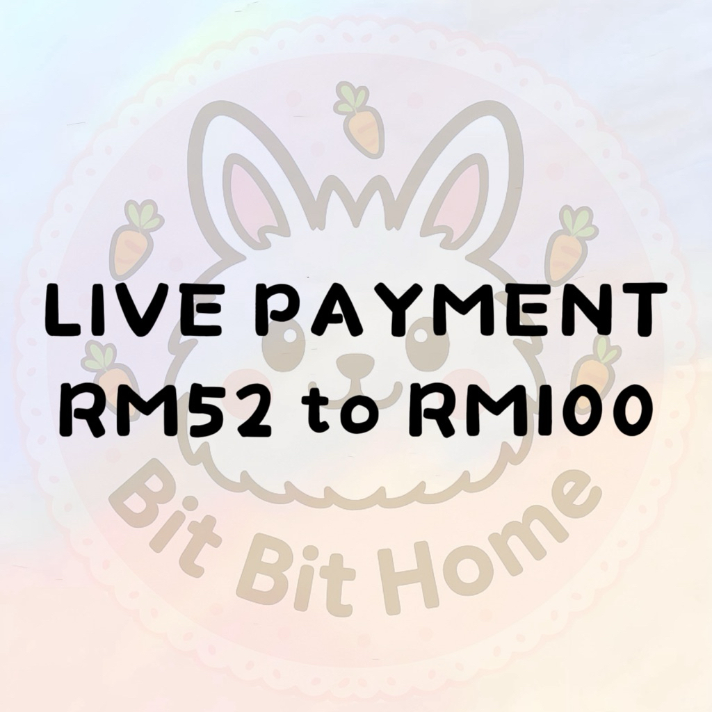 【LIVE PAYMENT】 RM52 to RM100