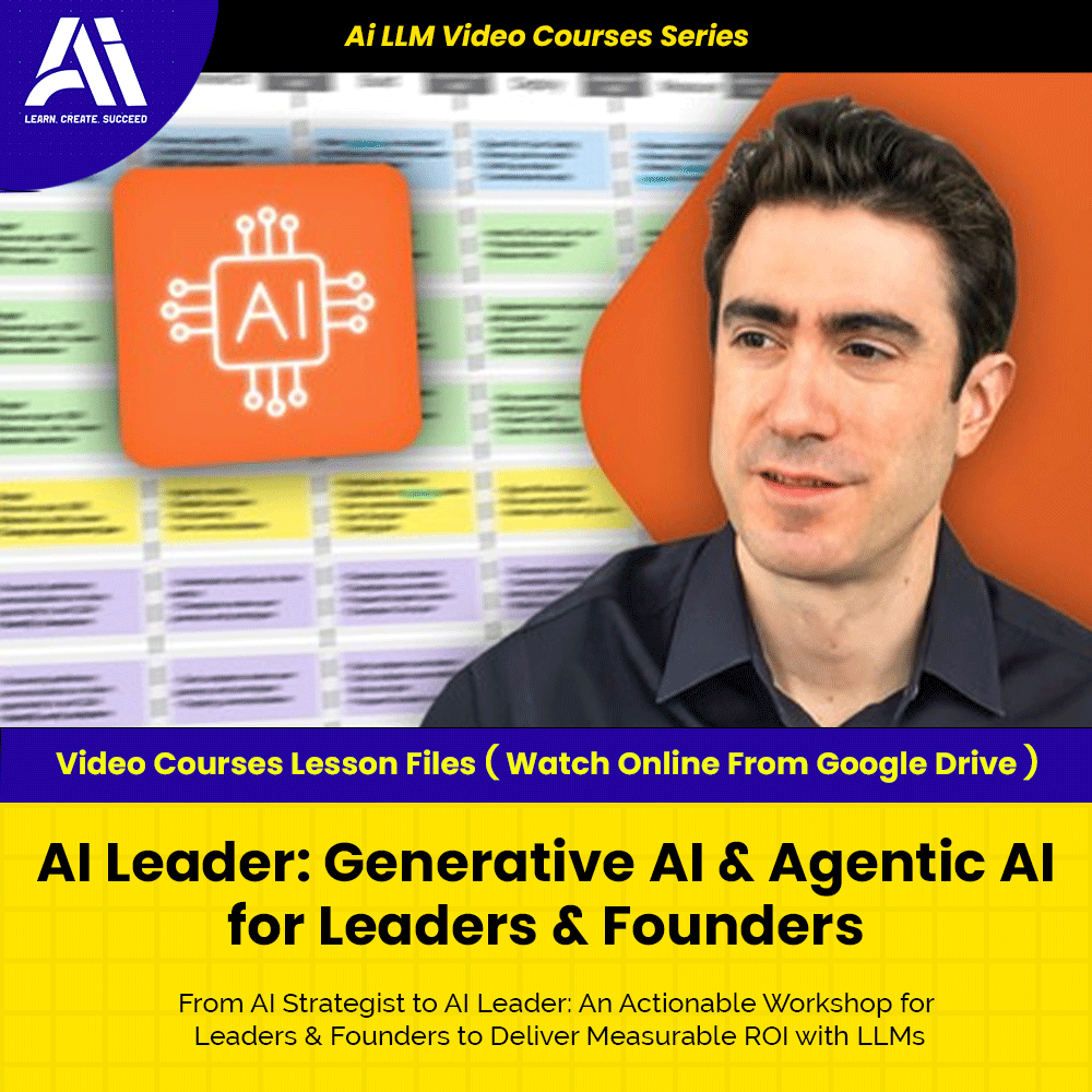 AI LLM Video Course - AI Leader Generative AI & Agentic AI for Leaders & Founders | Ai Engineer 2025 | Learn AI Agents