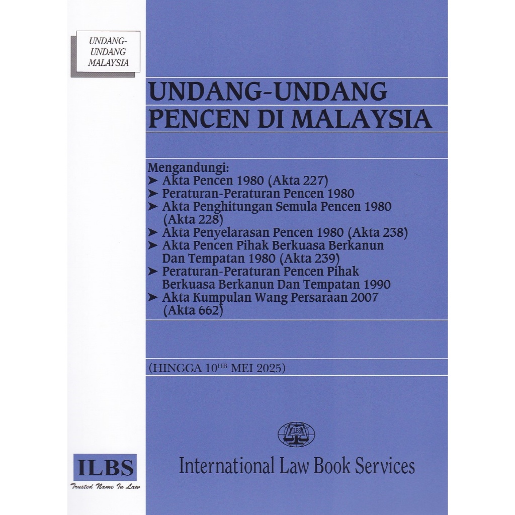 Undang-Undang Pencen Di Malaysia [Mengandungi Akta Pencen, Akta Kumpulan Wang Persaraan 2000 dll] (Hingga 10.5.2025)