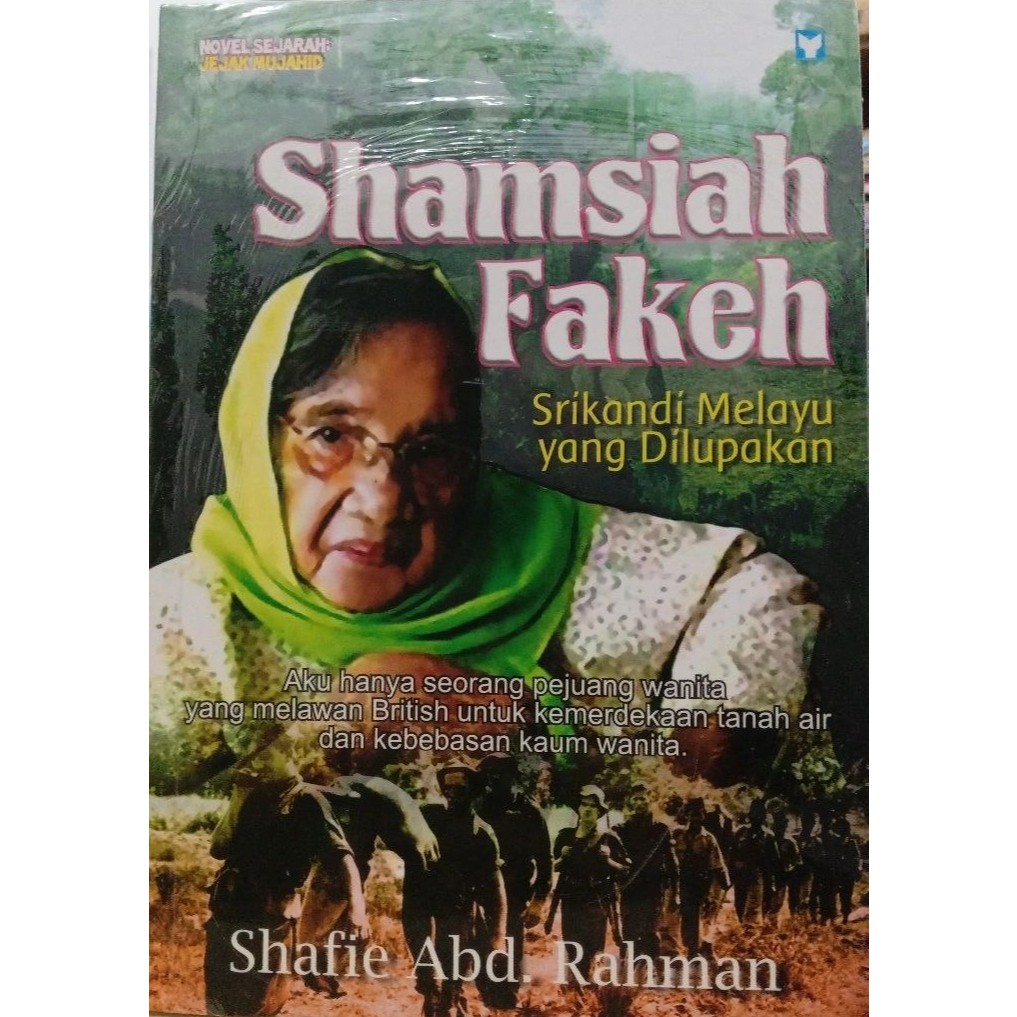 Shamsiah Fakeh Srikandi Melayu Yang Dilupakan Oleh Shafie Abd. Rahman
