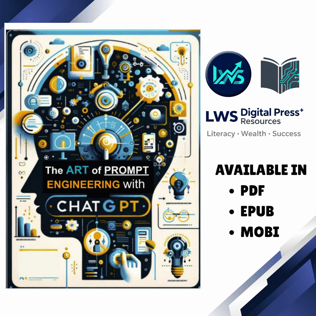 The Art of Prompt Engineering with ChatGPT: Master Communication with AI to Create, Innovate and Solve