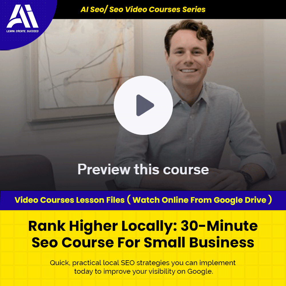 Ai Seo/ Seo Video Course - Rank Higher Locally 30Minute Seo Course For Small Business | Learn Seo | Seo Video Lesson