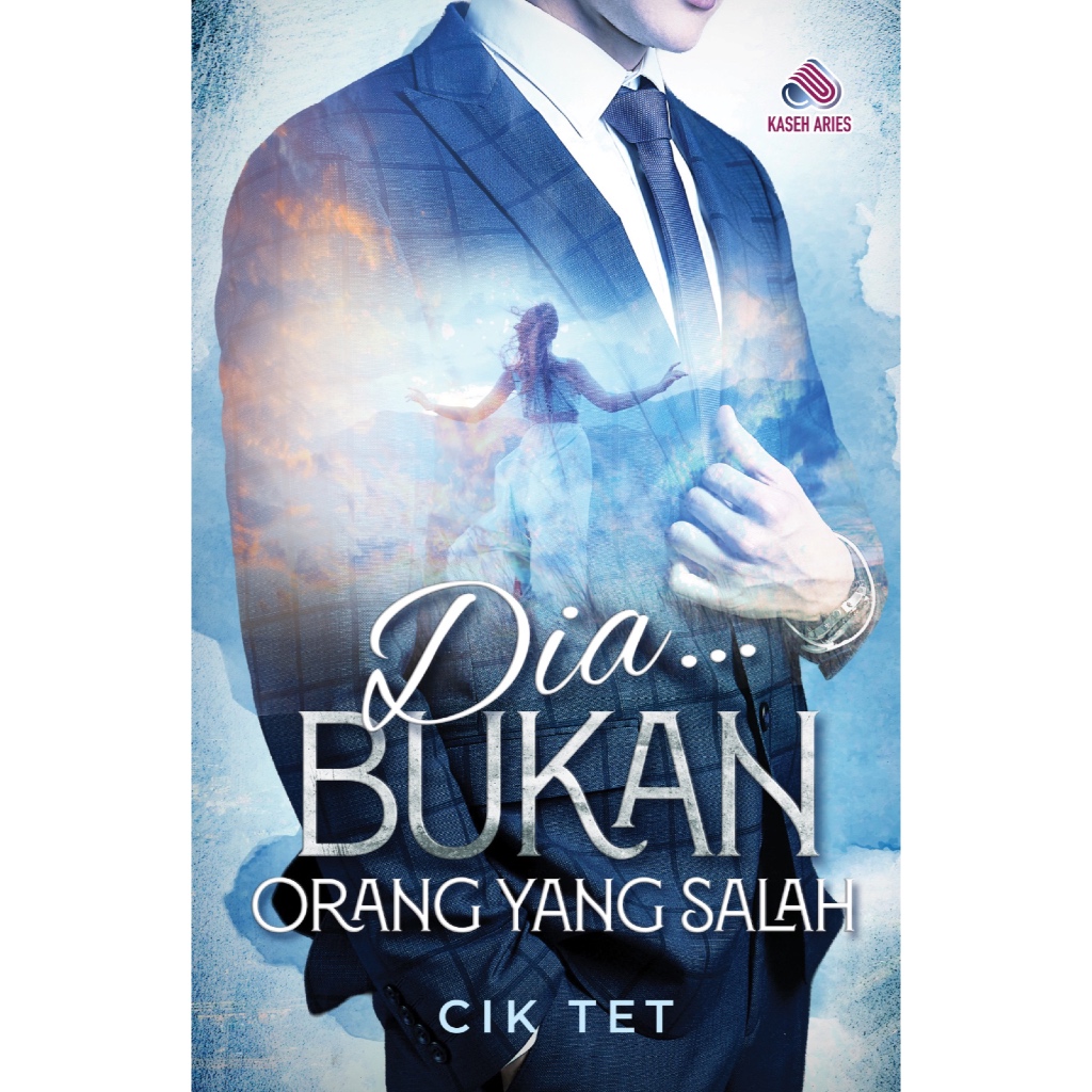 Kaseh Aries Novel DIA ... BUKAN ORANG YANG SALAH Karya Cik Tet