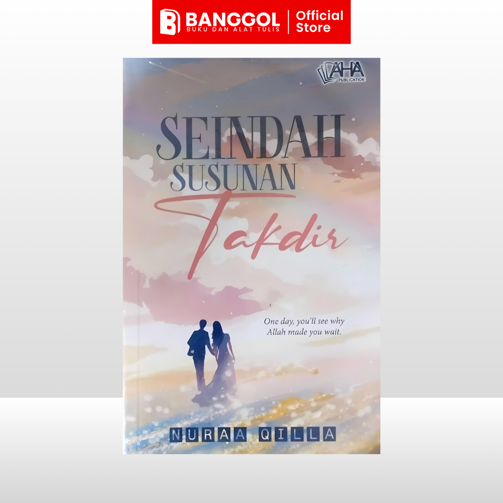 SEINDAH SUSUNAN TAKDIR BY NURAA QILLA [AHA PUBLICATION]
