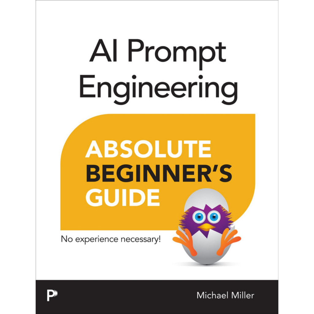 AI Prompt Engineering: Absolute Beginner’s Guide