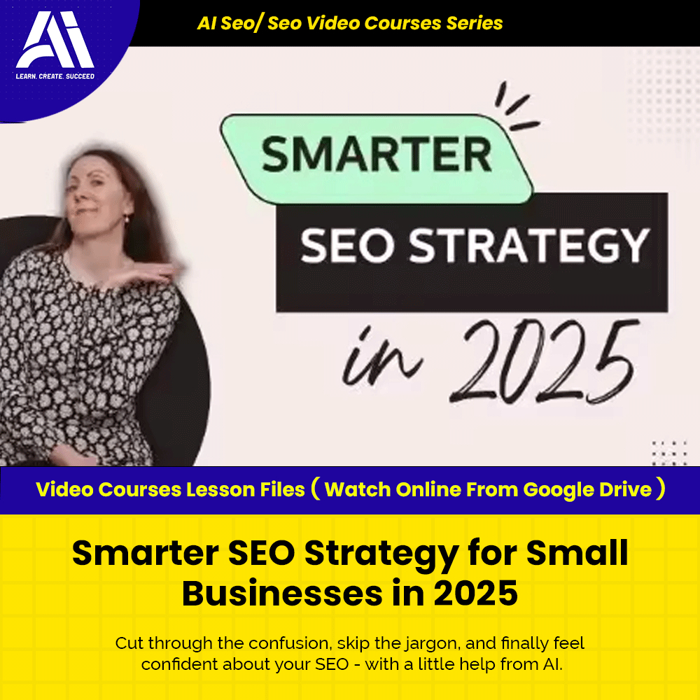 Ai Seo/ Seo Video Course - Smarter SEO Strategy for Small Businesses in 2025 | Learn Seo | Seo Video Lesson