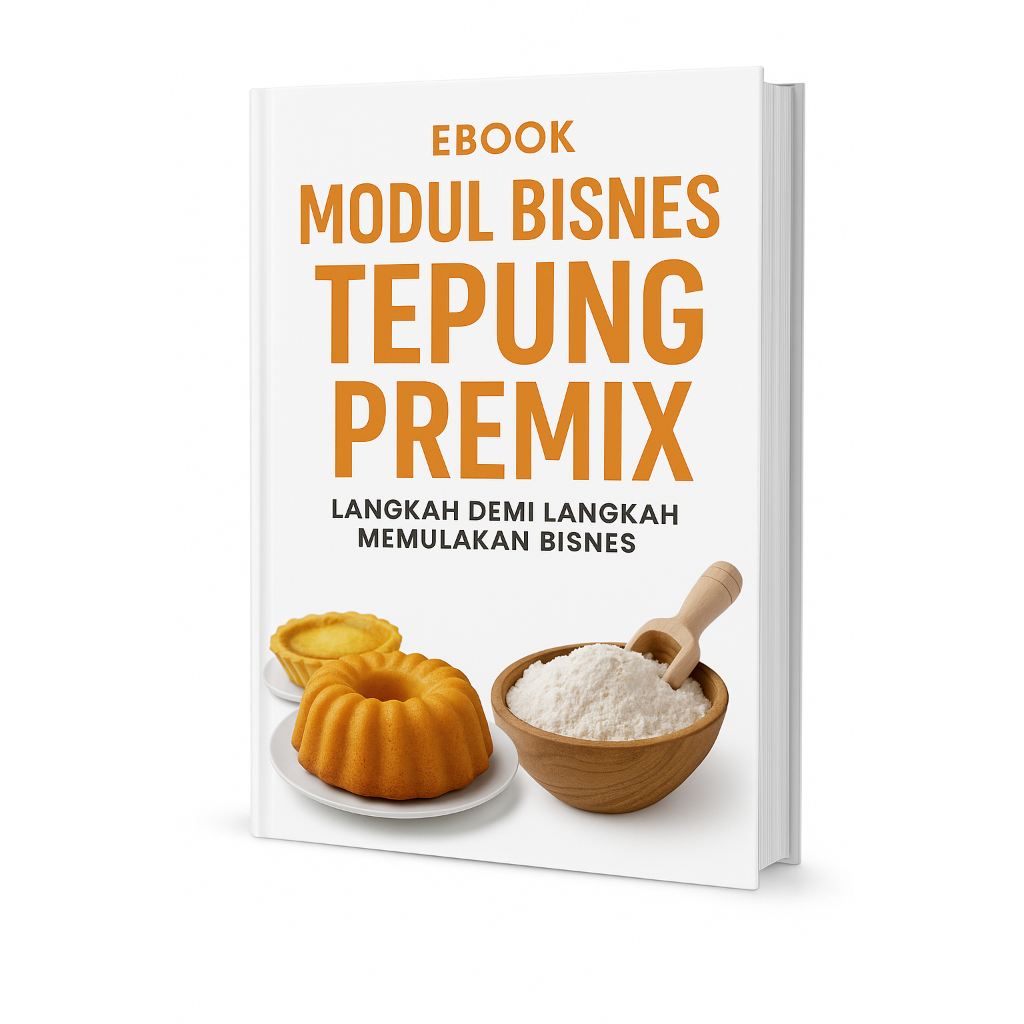 EBOOK MODUL BISNES TEPUNG PREMIX | Panduan Lengkap Bisnes Makanan Modal Kecil, Repeat Order Tinggi