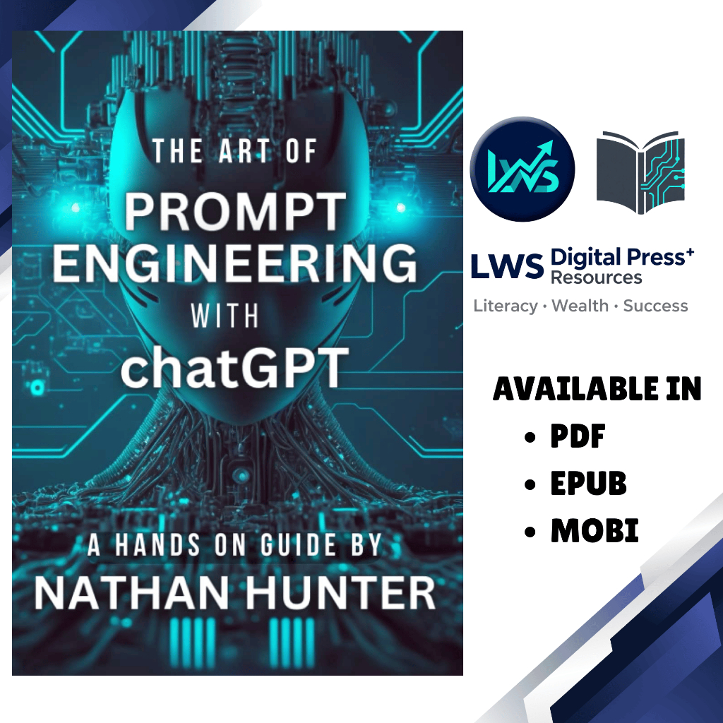 The Art of Prompt Engineering with ChatGPT: A Hands-On Guide (Learn AI Tools the Fun Way!) - Nathan Hunter | Technology