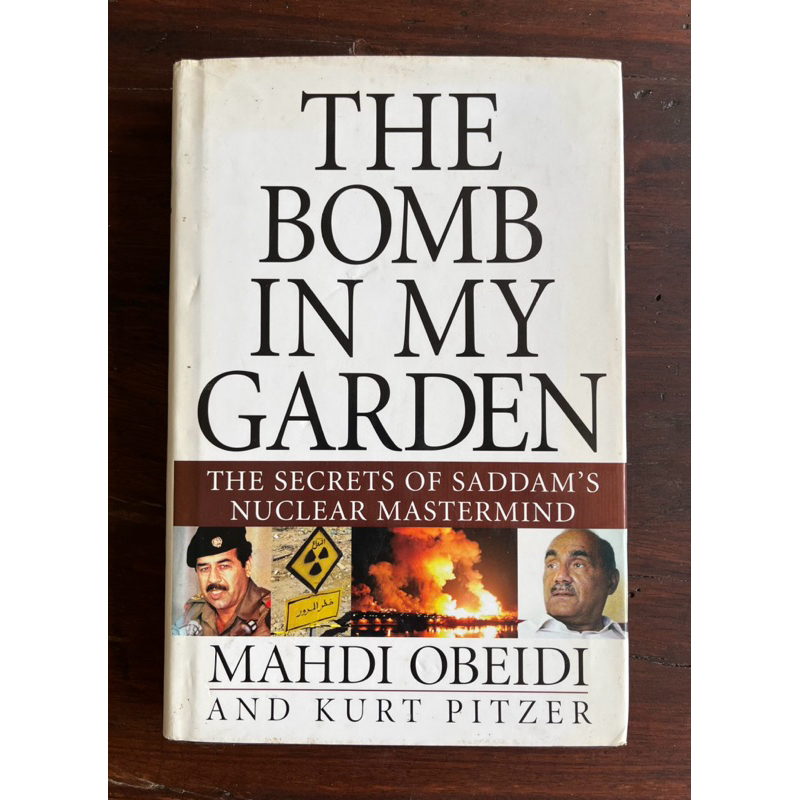 The Bomb in My Garden: The Secrets of Saddam’s Nuclear Mastermind by Mahdi Obeidi & Kurt Pitzer