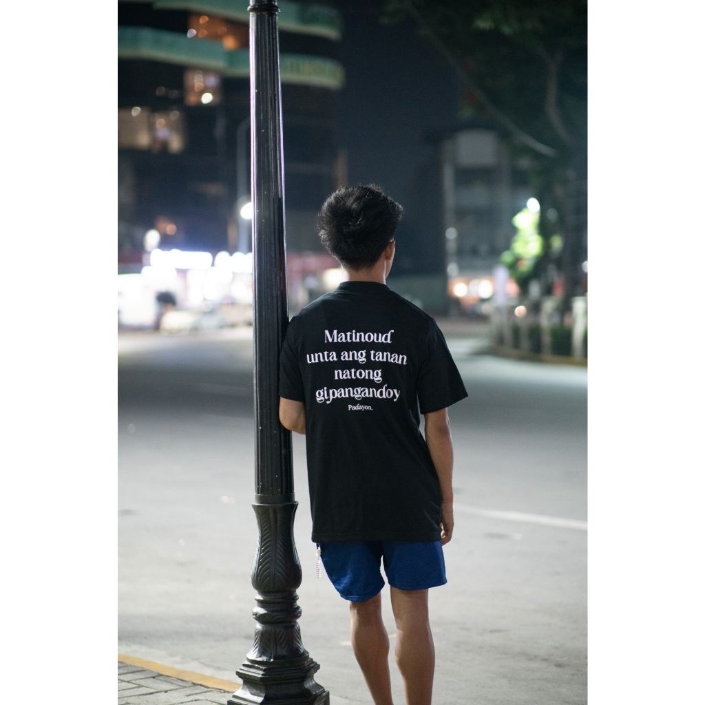 "Matinoud unta ang tanan natong gipangandoy" Padayon. Apparel | Cotton Pro-Club Inspired