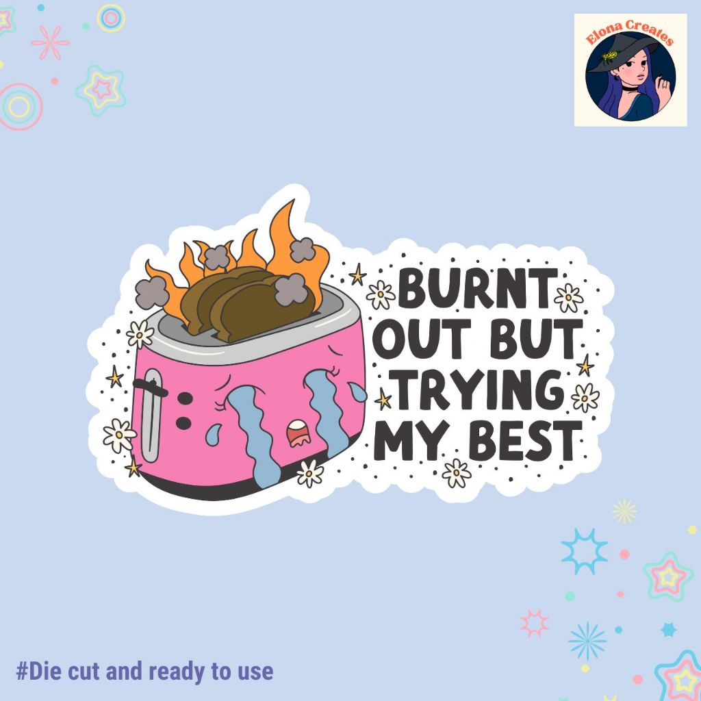 Burnt Out But Trying My Best Waterproof Sticker Laptop Tumbler Journal EC-1634