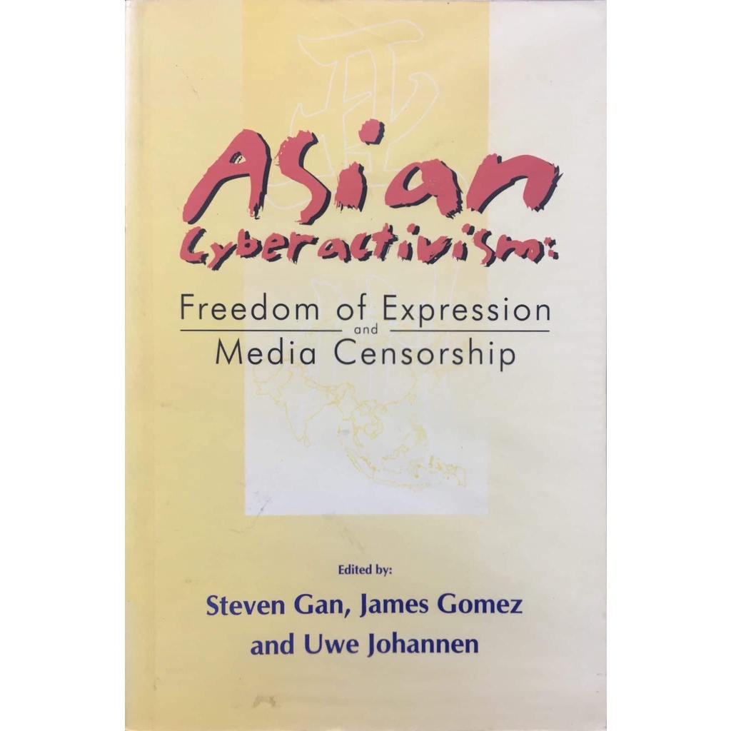 [BnB] Asian Cyberactivism: Freedom of Expression and Media Censorship by James Gomez, Steven Gan, Uwe Johannen (eds.)