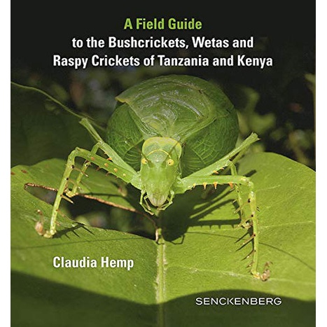 [BnB] A Field Guide to the Bushcrickets, Wetas and Raspy Crickets of Tanzania and Kenya by Claudia Hemp