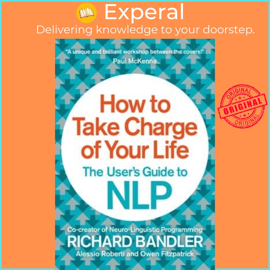 [English] - How to Take Charge of Your Life : The User's Guide to NLP by Owen Fitzpatrick (UK edition, paperback)