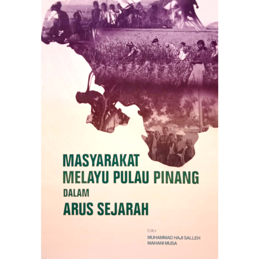 MASYARAKAT MELAYU PULAU PINANG DALAM ARUS SEJARAH, Muhammad Haji Salleh & Mahani Musa(USM)