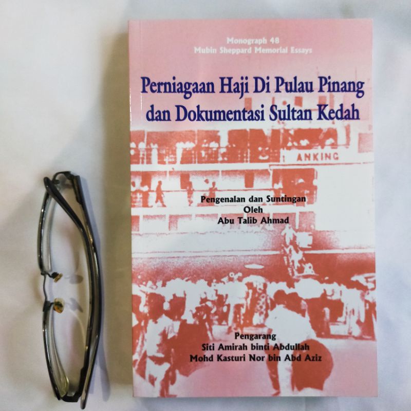 (Collector, MBRAS, Monograf no. 48) PERNIAGAAN HAJI DI PULAU PINANG DAN DOKUMENTASI SULTAN KEDAH