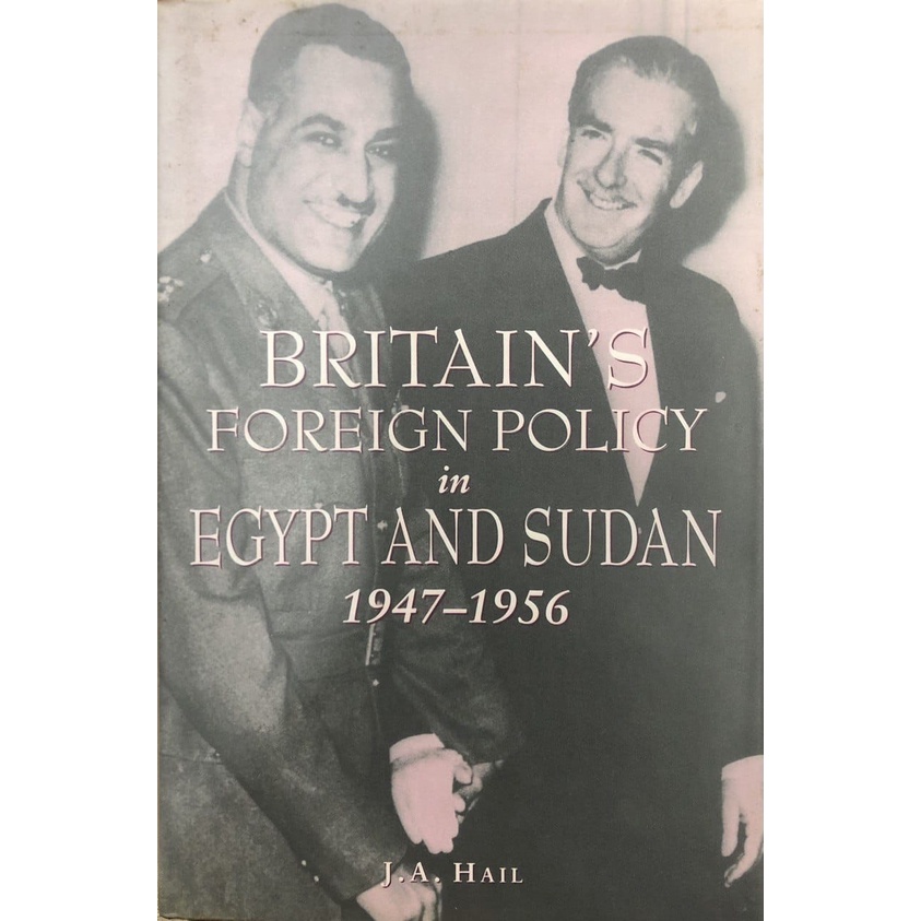 [BnB] Britain's Foreign Policy in Egypt and Sudan 1947-1956 by J. A. Hail (Condition: Good)