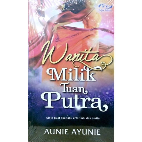 NOVEL : Wanita Milik Tuan Putra - Aunie Ayunie - Syarikat Fajar