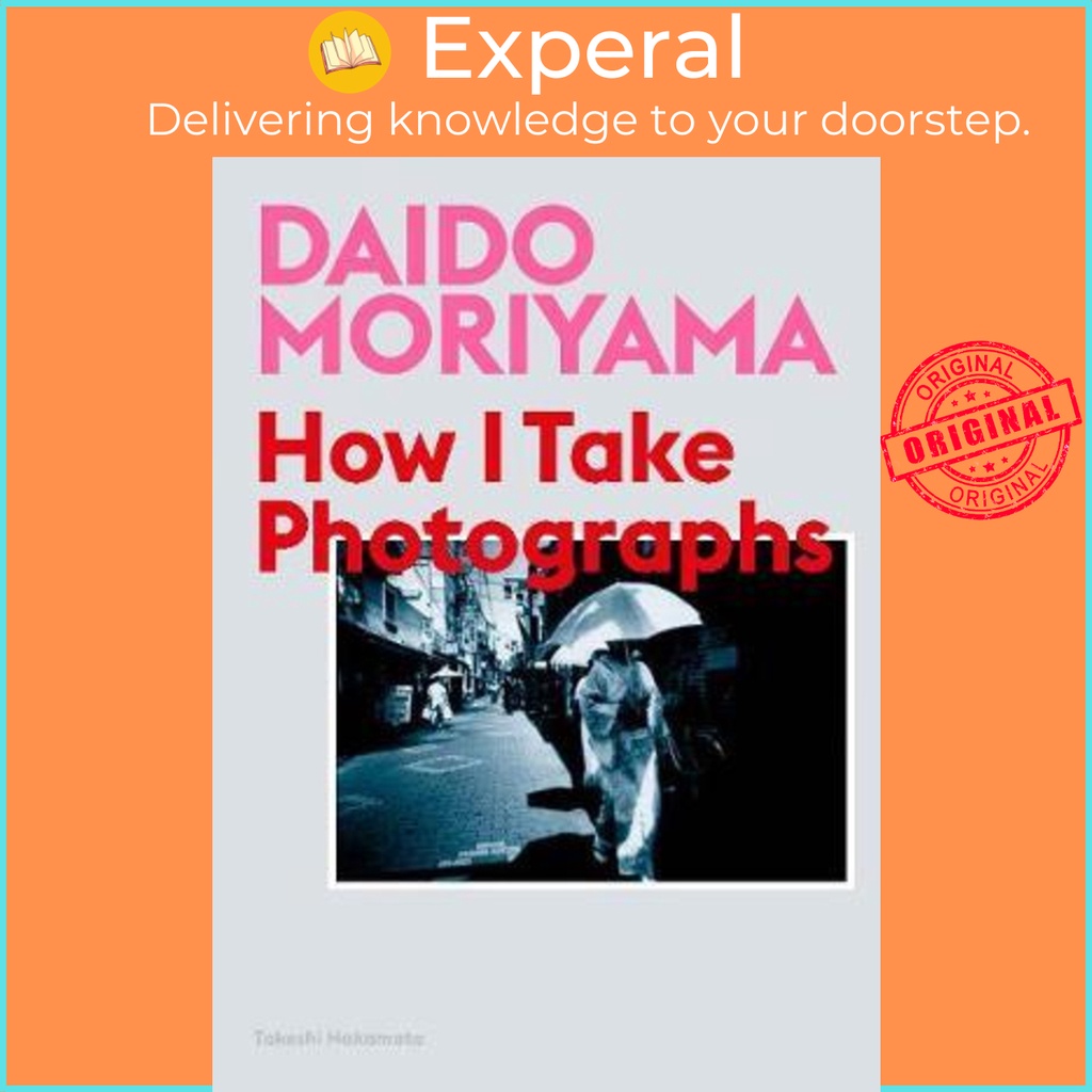 [English] - Daido Moriyama : How I Take Photographs by Daido Moriyama (UK edition, paperback)