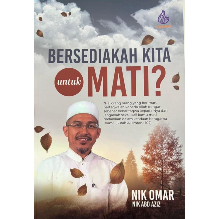 BERSEDIAKAH KITA UNTUK MATI? - NIK OMAR NIK ABD AZIZ